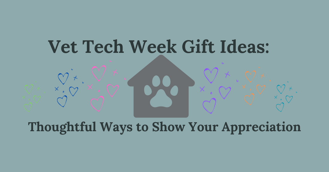 Vet Tech Week Gift Ideas: Thoughtful Ways to Show Your Appreciation