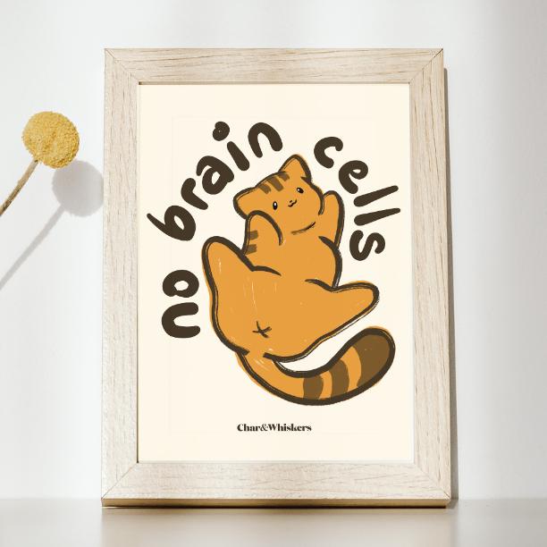 No Brain Cells Cat Art Print