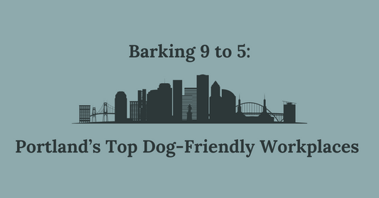 Barking 9 to 5: Portland's Top Dog-Friendly Workplaces